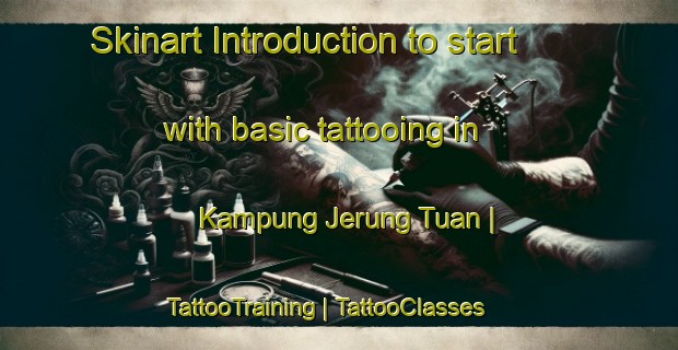 Skinart Introduction to start with basic tattooing in Kampung Jerung Tuan | TattooTraining | TattooClasses | SkinartTraining-Malaysia